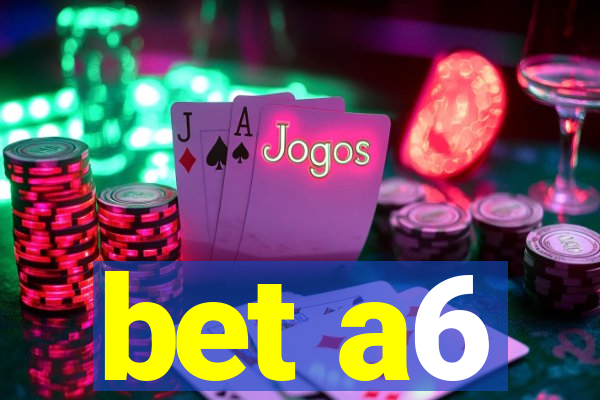 bet a6